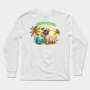 Life's a Beach Pug Dog T Shirt Long Sleeve T-Shirt